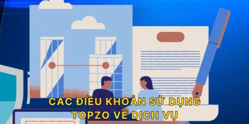 Các điều khoản sử dụng TOPZO về dịch vụ