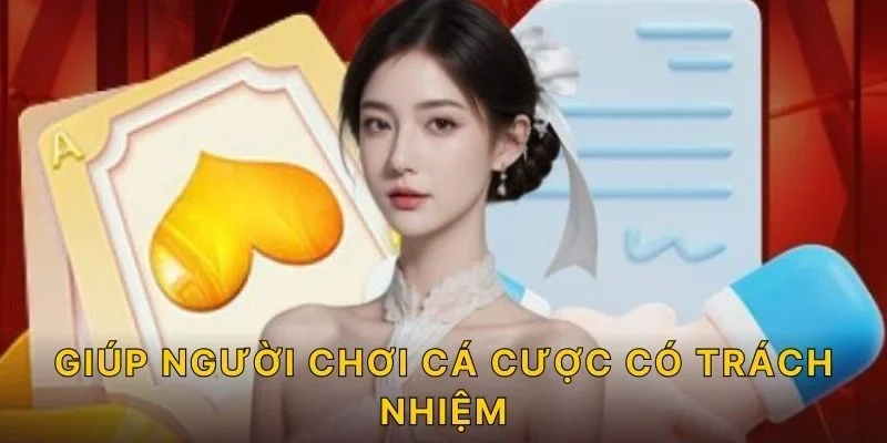 Giúp người chơi cá cược có trách nhiệm 