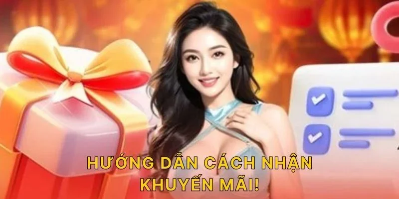 Hướng dẫn cách nhận khuyến mãi!