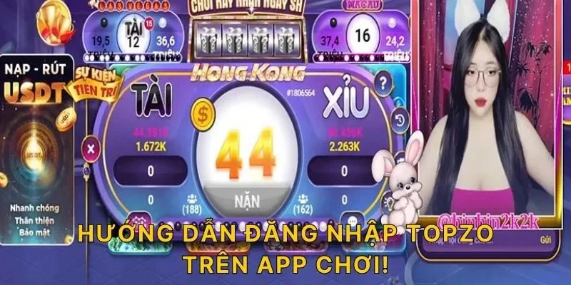 Hướng dẫn đăng nhập TOPZO trên app chơi!