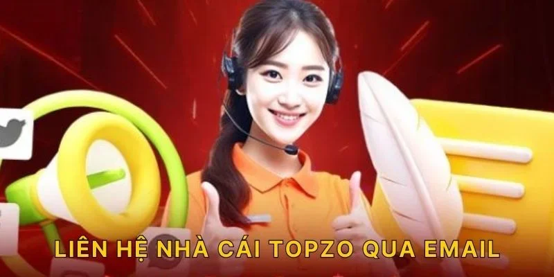 Liên hệ nhà cái TOPZO qua email
