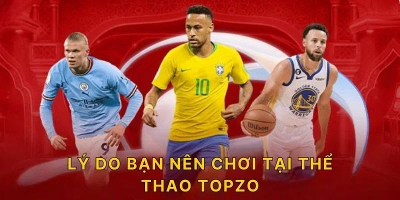 Lý do bạn nên chơi tại thể thao TOPZO