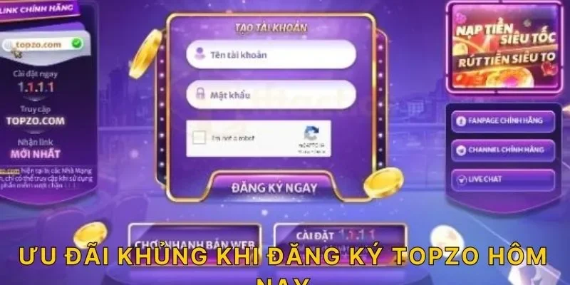 Ưu đãi khủng khi đăng ký TOPZO hôm nay